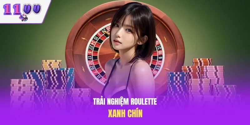 Trải nghiệm Roulette xanh chín
